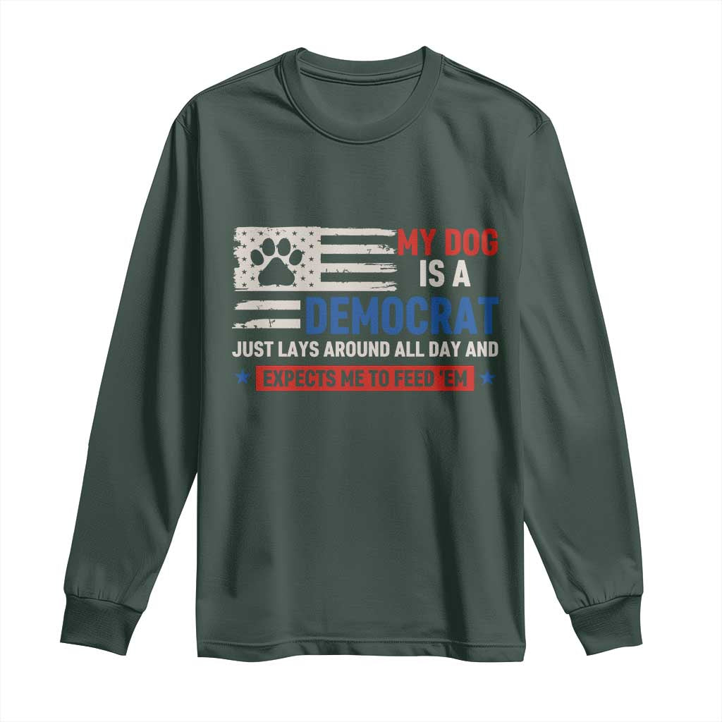 My Dog Is A Democrat American Paw Flag Patriotic Long Sleeve Shirt Just Lays Around Expects To Be Fed Conservative Humor Dog Owner