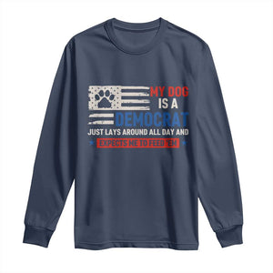 My Dog Is A Democrat American Paw Flag Patriotic Long Sleeve Shirt Just Lays Around Expects To Be Fed Conservative Humor Dog Owner