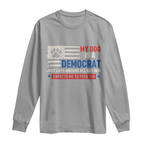 My Dog Is A Democrat American Paw Flag Patriotic Long Sleeve Shirt Just Lays Around Expects To Be Fed Conservative Humor Dog Owner