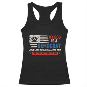 My Dog Is A Democrat American Paw Flag Patriotic Racerback Tank Top Just Lays Around Expects To Be Fed Conservative Humor Dog Owner