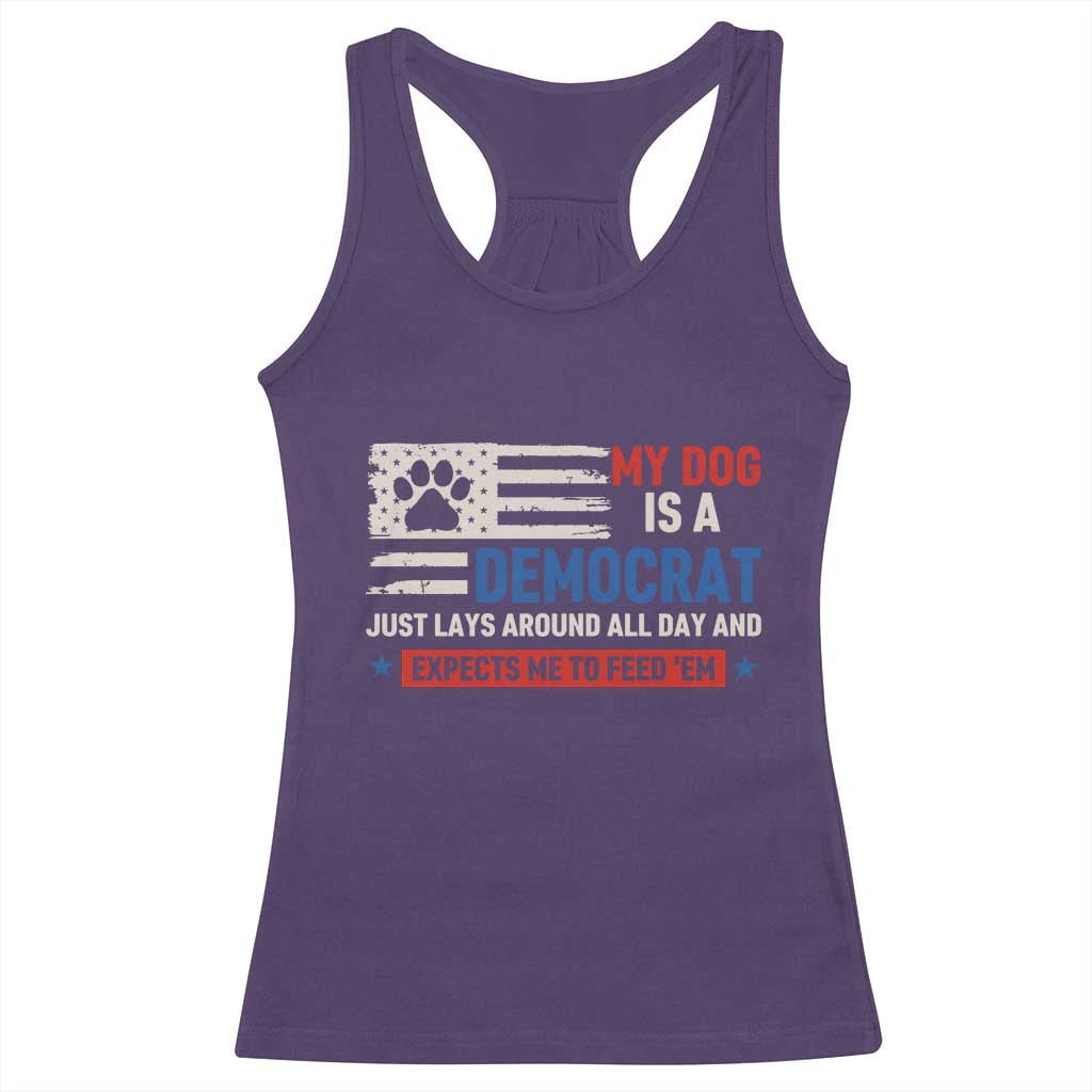 My Dog Is A Democrat American Paw Flag Patriotic Racerback Tank Top Just Lays Around Expects To Be Fed Conservative Humor Dog Owner