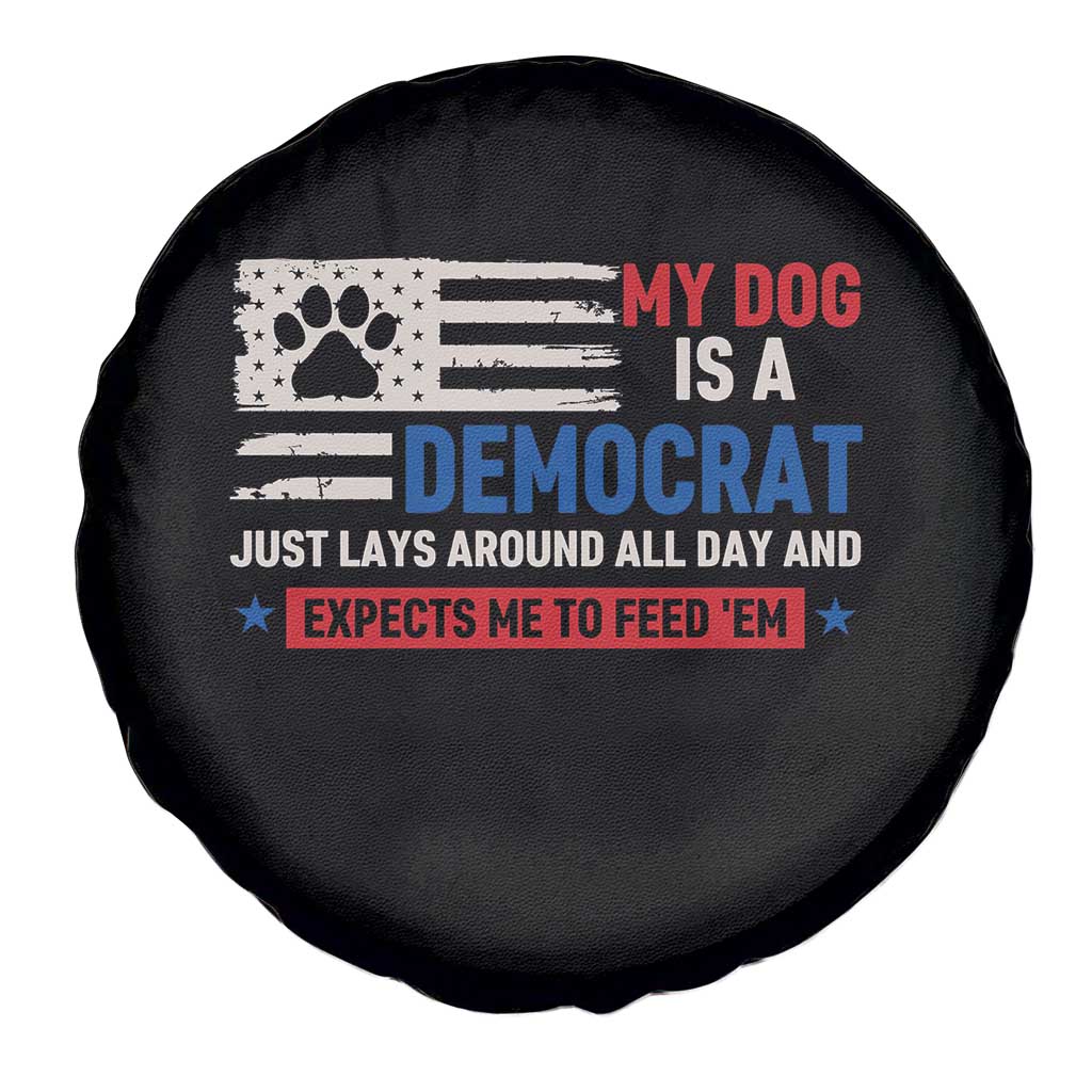 My Dog Is A Democrat American Paw Flag Patriotic Spare Tire Cover Just Lays Around Expects To Be Fed Conservative Humor Dog Owner