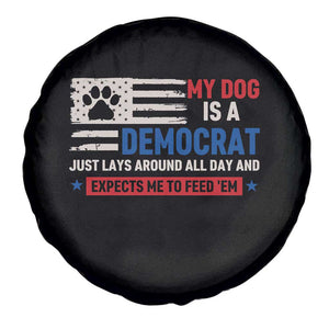 My Dog Is A Democrat American Paw Flag Patriotic Spare Tire Cover Just Lays Around Expects To Be Fed Conservative Humor Dog Owner