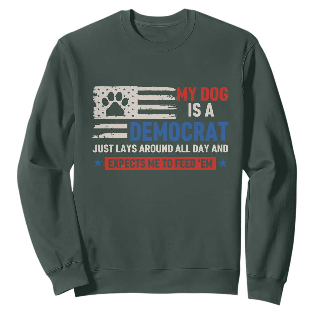 My Dog Is A Democrat American Paw Flag Patriotic Sweatshirt Just Lays Around Expects To Be Fed Conservative Humor Dog Owner