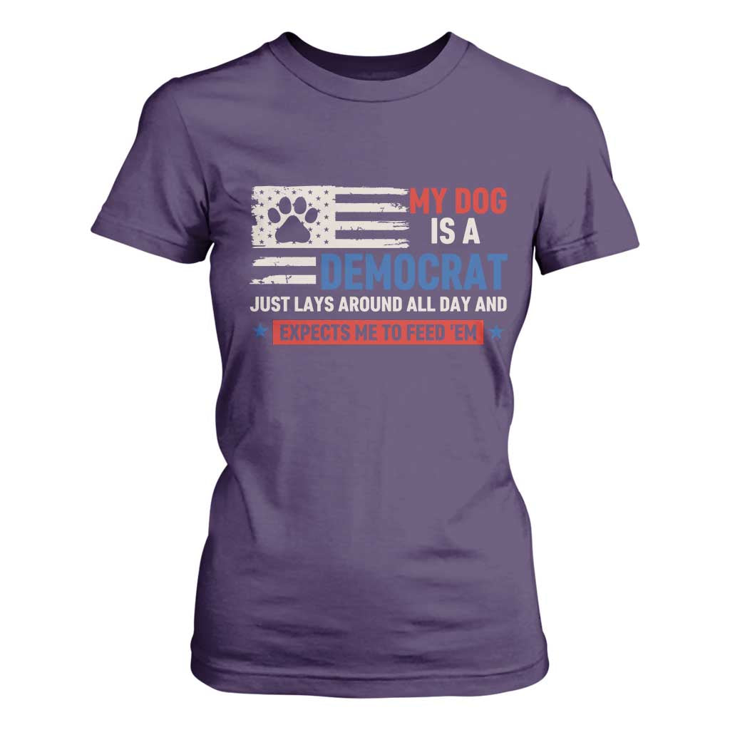 My Dog Is A Democrat American Paw Flag Patriotic T Shirt For Women Just Lays Around Expects To Be Fed Conservative Humor Dog Owner