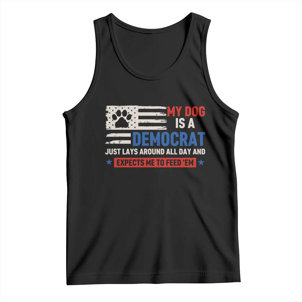 My Dog Is A Democrat American Paw Flag Patriotic Tank Top Just Lays Around Expects To Be Fed Conservative Humor Dog Owner