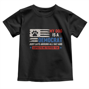 My Dog Is A Democrat American Paw Flag Patriotic Toddler T Shirt Just Lays Around Expects To Be Fed Conservative Humor Dog Owner