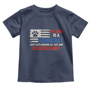 My Dog Is A Democrat American Paw Flag Patriotic Toddler T Shirt Just Lays Around Expects To Be Fed Conservative Humor Dog Owner