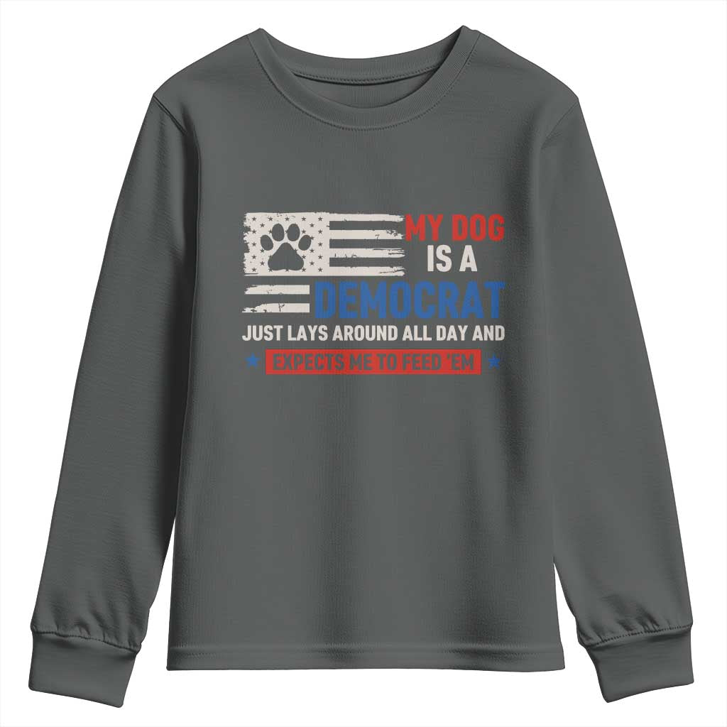 My Dog Is A Democrat American Paw Flag Patriotic Youth Sweatshirt Just Lays Around Expects To Be Fed Conservative Humor Dog Owner