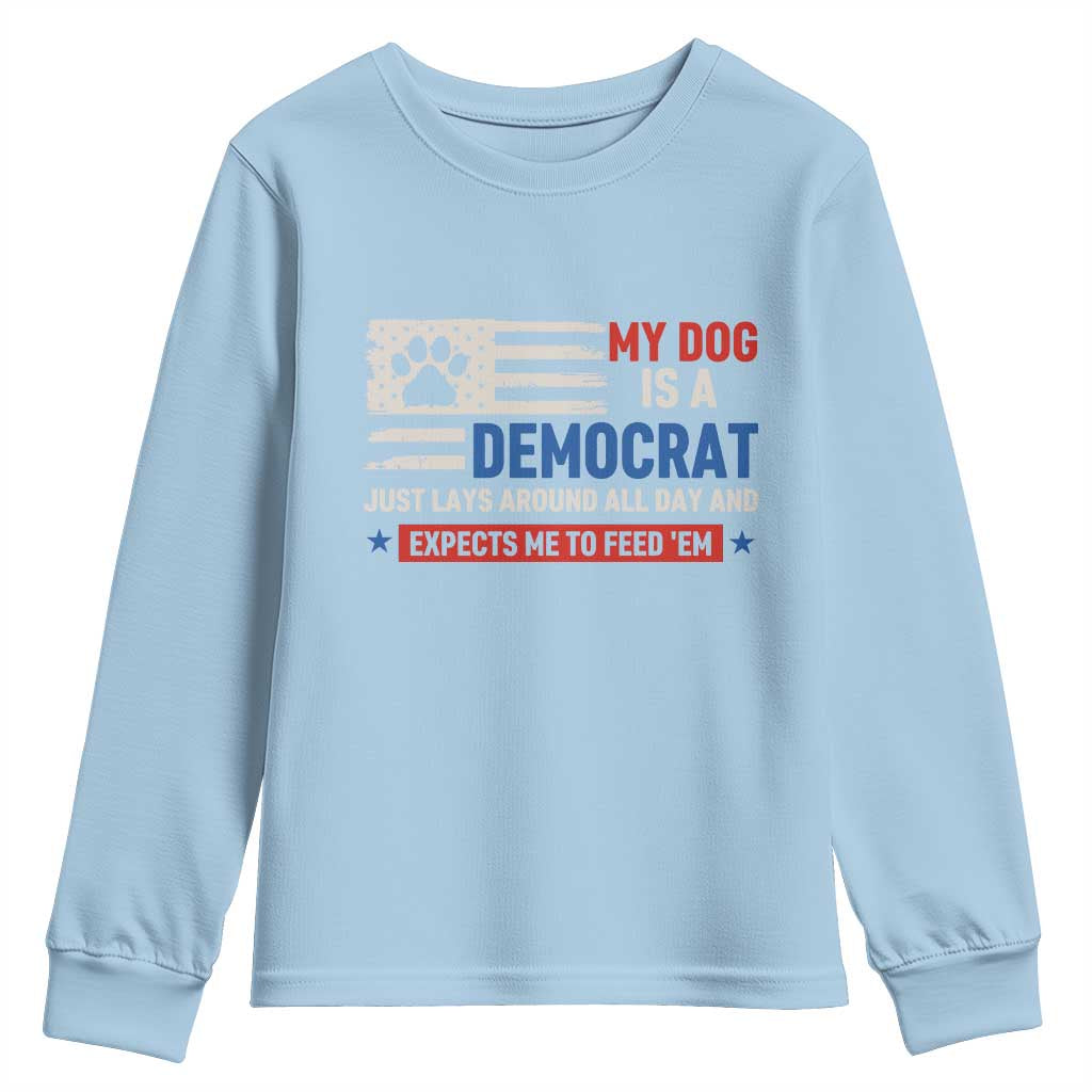 My Dog Is A Democrat American Paw Flag Patriotic Youth Sweatshirt Just Lays Around Expects To Be Fed Conservative Humor Dog Owner
