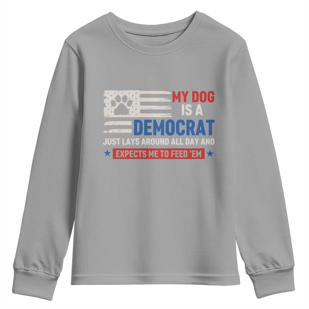 My Dog Is A Democrat American Paw Flag Patriotic Youth Sweatshirt Just Lays Around Expects To Be Fed Conservative Humor Dog Owner