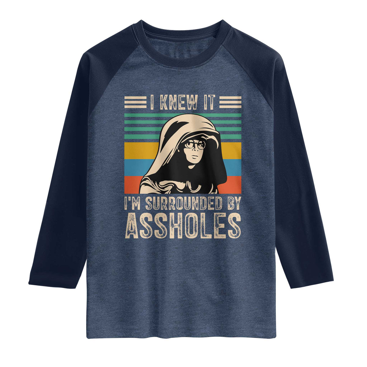 Funny I Knew It Im Surrounded by Axxholes Sci-fi Parody Raglan Shirt Retro Sunset Space Vintage 1980s Movie Quote Inspo Meme TS02 Heather Denim Navy Print Your Wear