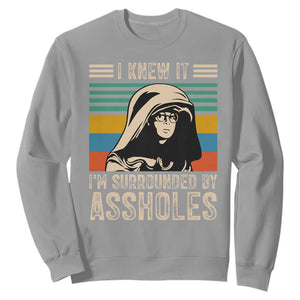 Funny I Knew It Im Surrounded by Axxholes Sci-fi Parody Sweatshirt Retro Sunset Space Vintage 1980s Movie Quote Inspo Meme TS02 Sport Gray Print Your Wear