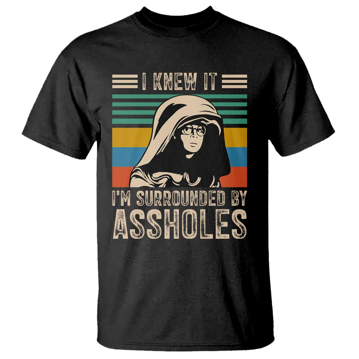 Funny I Knew It Im Surrounded by Axxholes Sci-fi Parody T Shirt Retro Sunset Space Vintage 1980s Movie Quote Inspo Meme TS02 Black Print Your Wear