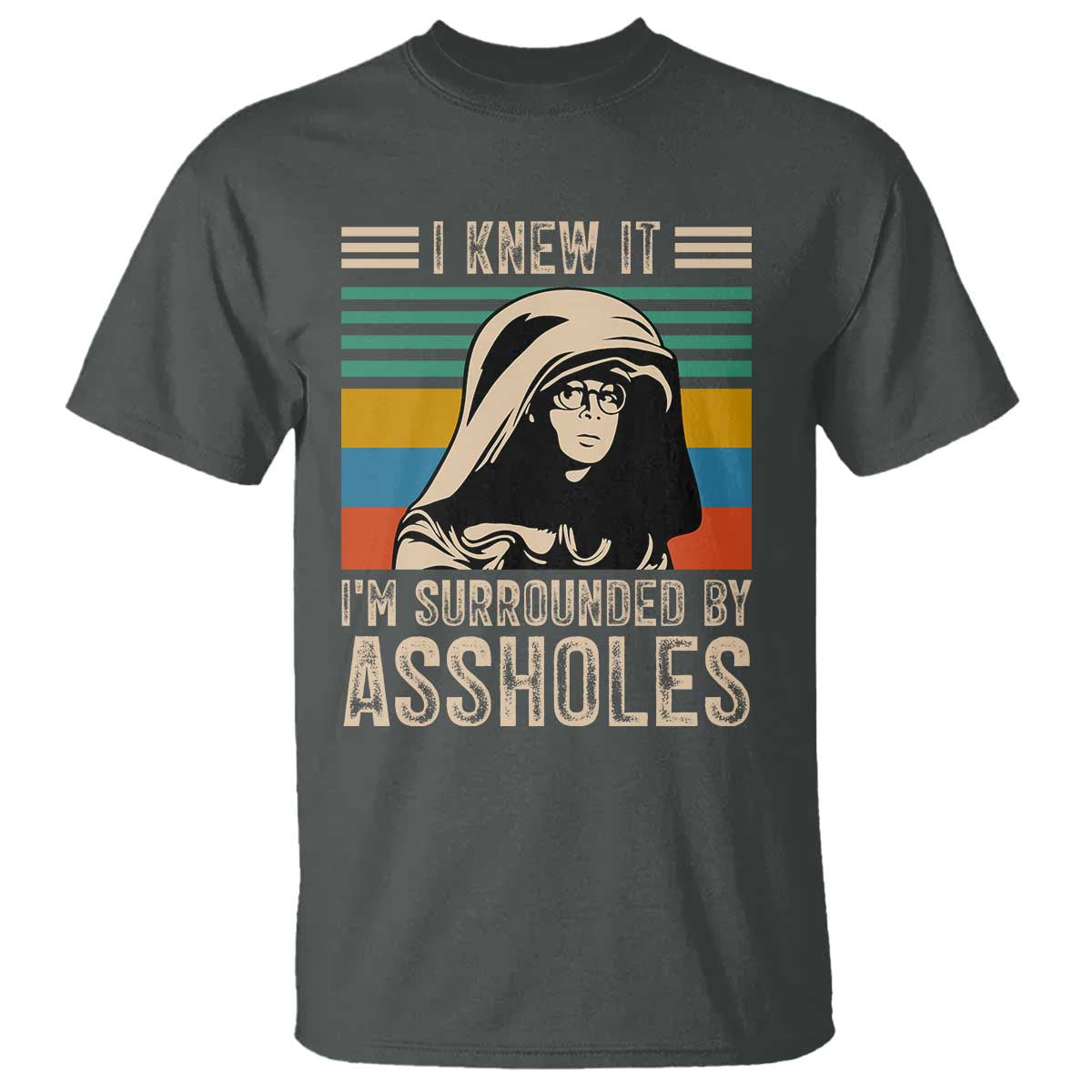 Funny I Knew It Im Surrounded by Axxholes Sci-fi Parody T Shirt Retro Sunset Space Vintage 1980s Movie Quote Inspo Meme TS02 Dark Heather Print Your Wear