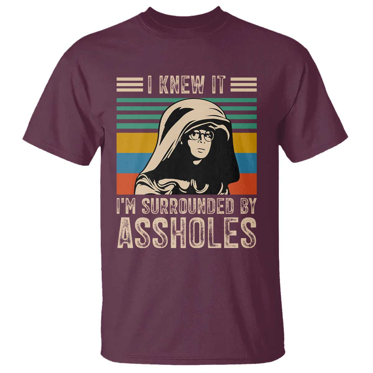 Funny I Knew It Im Surrounded by Axxholes Sci-fi Parody T Shirt Retro Sunset Space Vintage 1980s Movie Quote Inspo Meme TS02 Maroon Print Your Wear