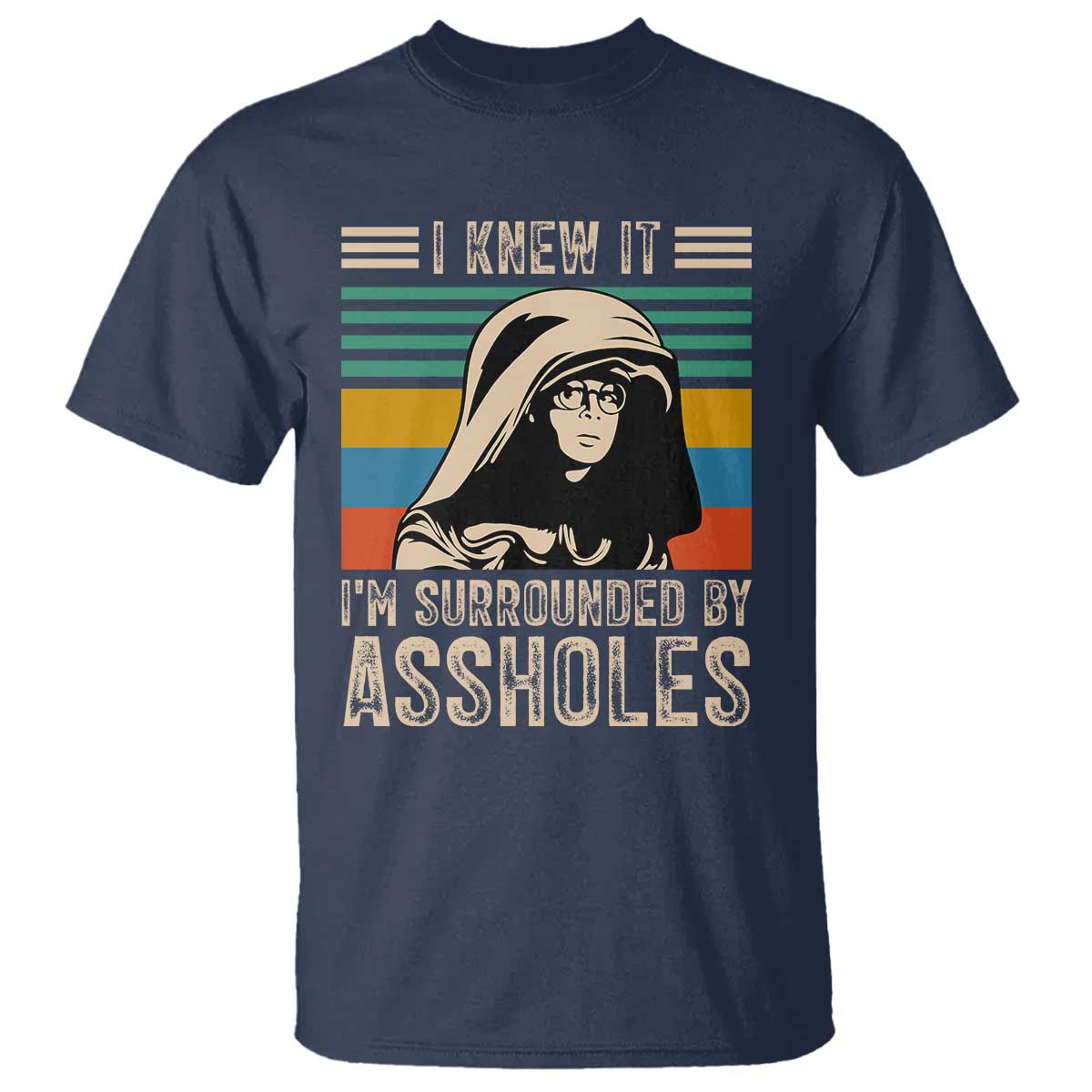 Funny I Knew It Im Surrounded by Axxholes Sci-fi Parody T Shirt Retro Sunset Space Vintage 1980s Movie Quote Inspo Meme TS02 Navy Print Your Wear