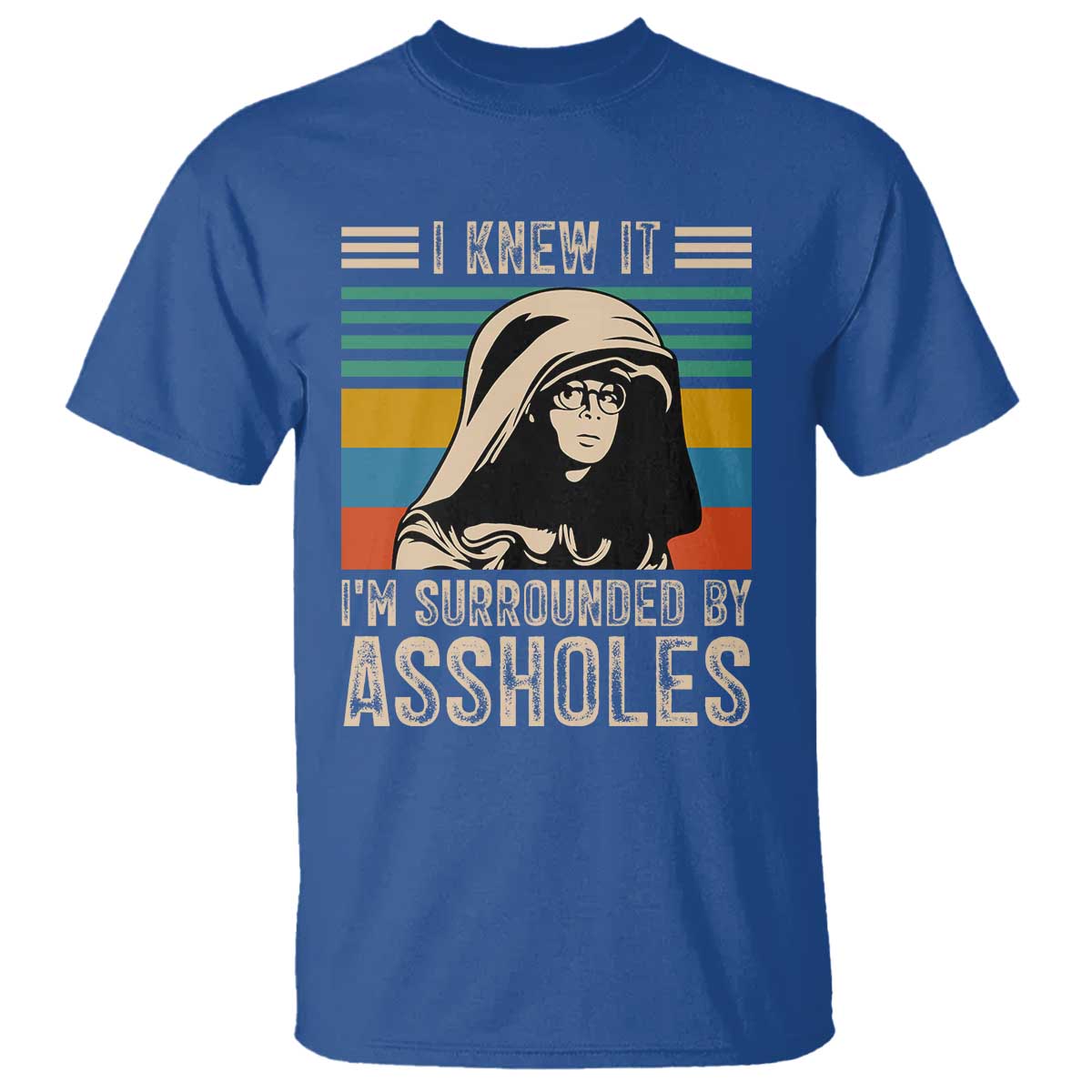 Funny I Knew It Im Surrounded by Axxholes Sci-fi Parody T Shirt Retro Sunset Space Vintage 1980s Movie Quote Inspo Meme TS02 Royal Blue Print Your Wear