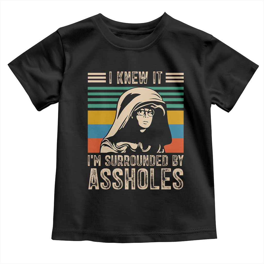Funny I Knew It Im Surrounded by Axxholes Sci-fi Parody Toddler T Shirt Retro Sunset Space Vintage 1980s Movie Quote Inspo Meme TS02 Black Print Your Wear
