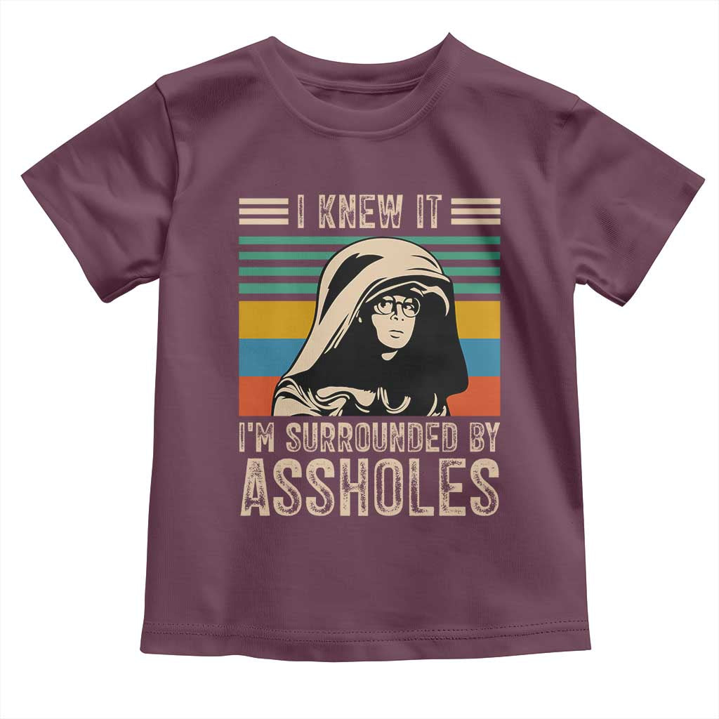 Funny I Knew It Im Surrounded by Axxholes Sci-fi Parody Toddler T Shirt Retro Sunset Space Vintage 1980s Movie Quote Inspo Meme TS02 Maroon Print Your Wear