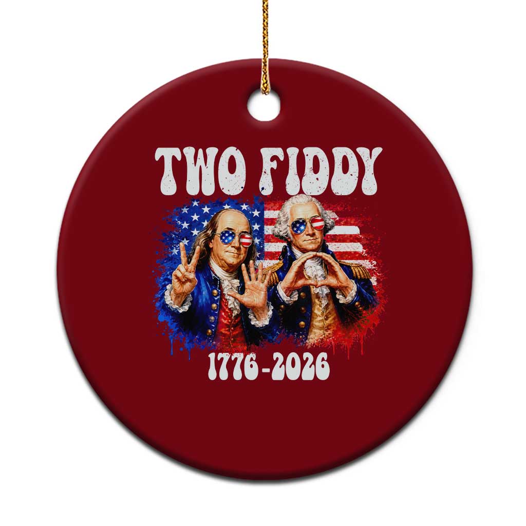 Two Fiddy Founding Fathers 1776 to 2026 Ceramic Ornament Funny Benjamin Franklin and George Washington American Flag Semiquincentennial