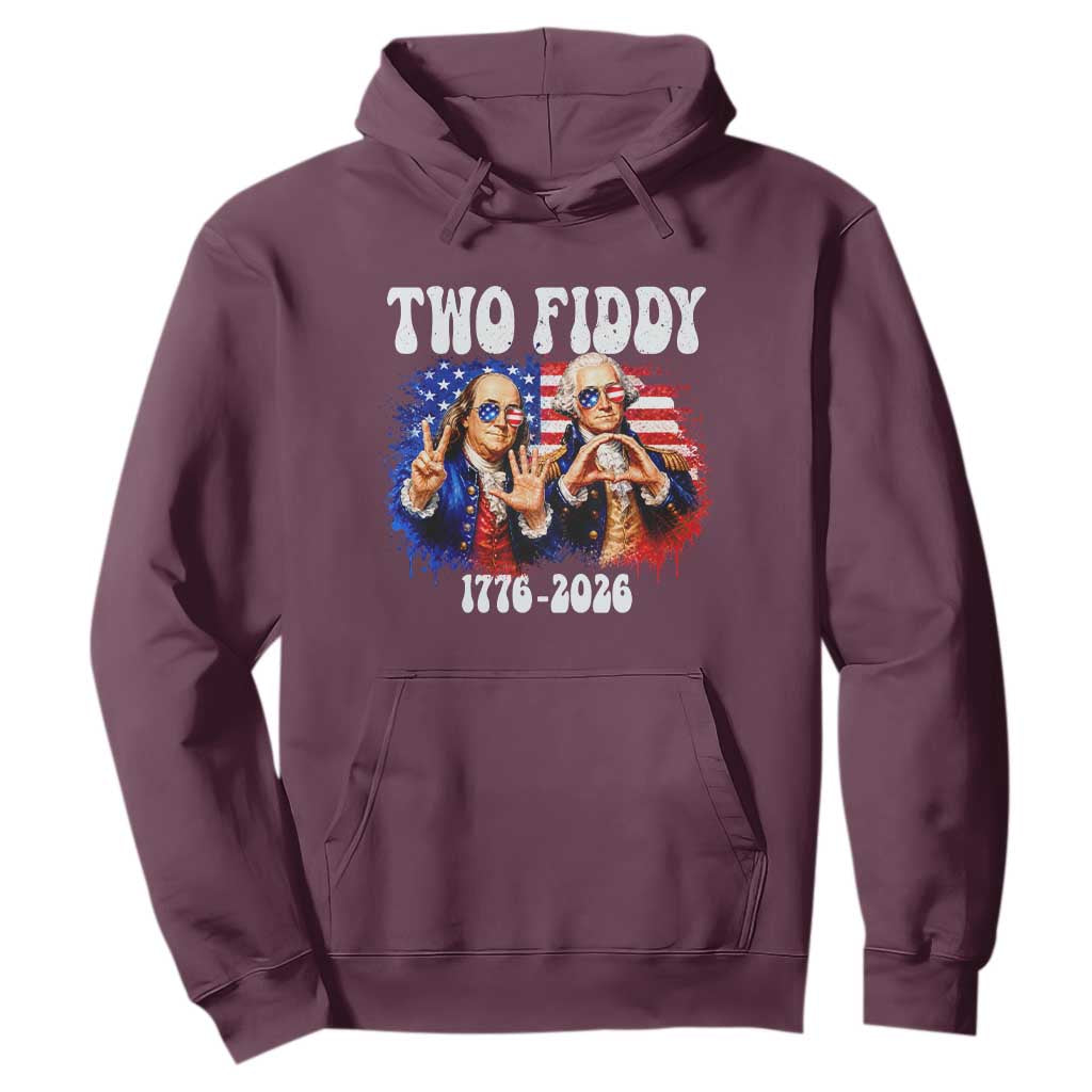 Two Fiddy Founding Fathers 1776 to 2026 Hoodie Funny Benjamin Franklin and George Washington American Flag Semiquincentennial