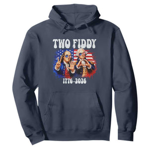 Two Fiddy Founding Fathers 1776 to 2026 Hoodie Funny Benjamin Franklin and George Washington American Flag Semiquincentennial