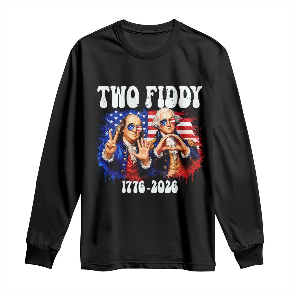 Two Fiddy Founding Fathers 1776 to 2026 Long Sleeve Shirt Funny Benjamin Franklin and George Washington American Flag Semiquincentennial