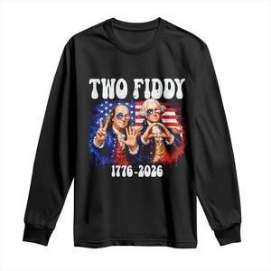 Two Fiddy Founding Fathers 1776 to 2026 Long Sleeve Shirt Funny Benjamin Franklin and George Washington American Flag Semiquincentennial