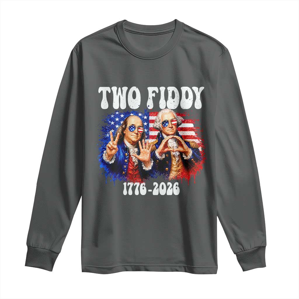 Two Fiddy Founding Fathers 1776 to 2026 Long Sleeve Shirt Funny Benjamin Franklin and George Washington American Flag Semiquincentennial