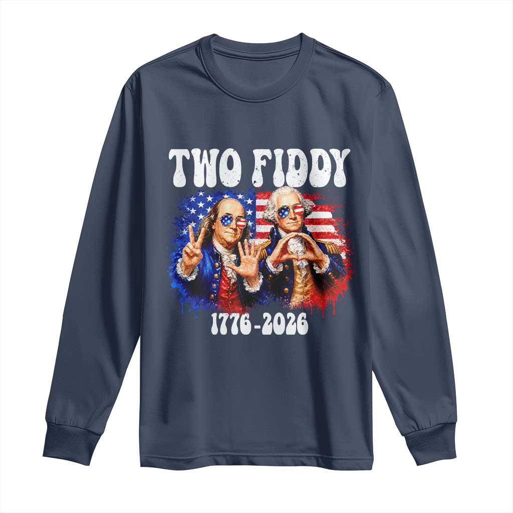 Two Fiddy Founding Fathers 1776 to 2026 Long Sleeve Shirt Funny Benjamin Franklin and George Washington American Flag Semiquincentennial