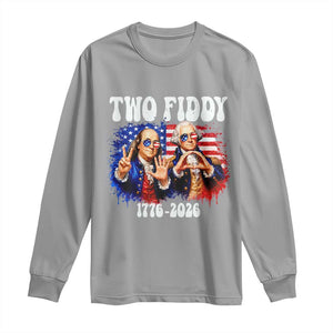 Two Fiddy Founding Fathers 1776 to 2026 Long Sleeve Shirt Funny Benjamin Franklin and George Washington American Flag Semiquincentennial