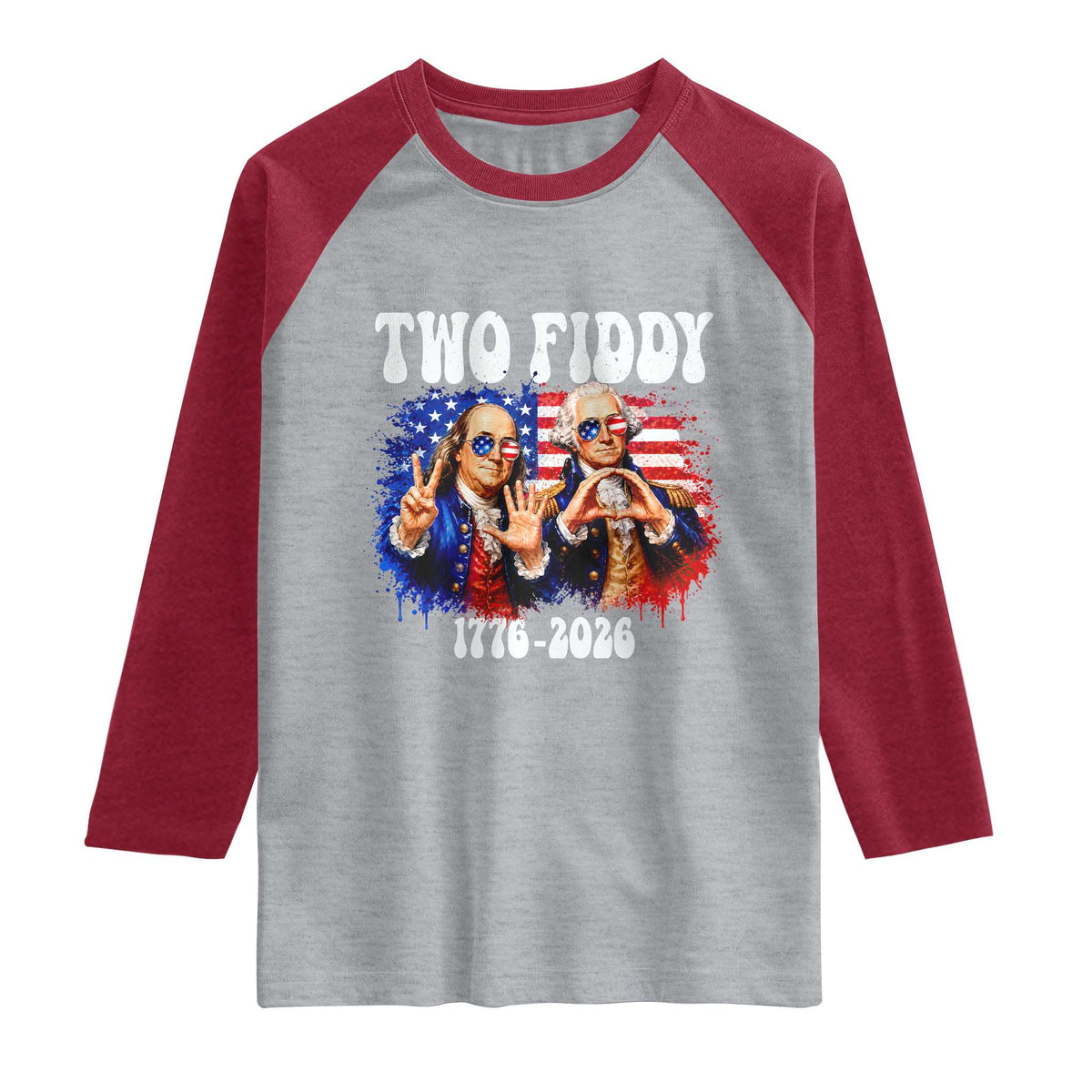 Two Fiddy Founding Fathers 1776 to 2026 Raglan Shirt Funny Benjamin Franklin and George Washington American Flag Semiquincentennial
