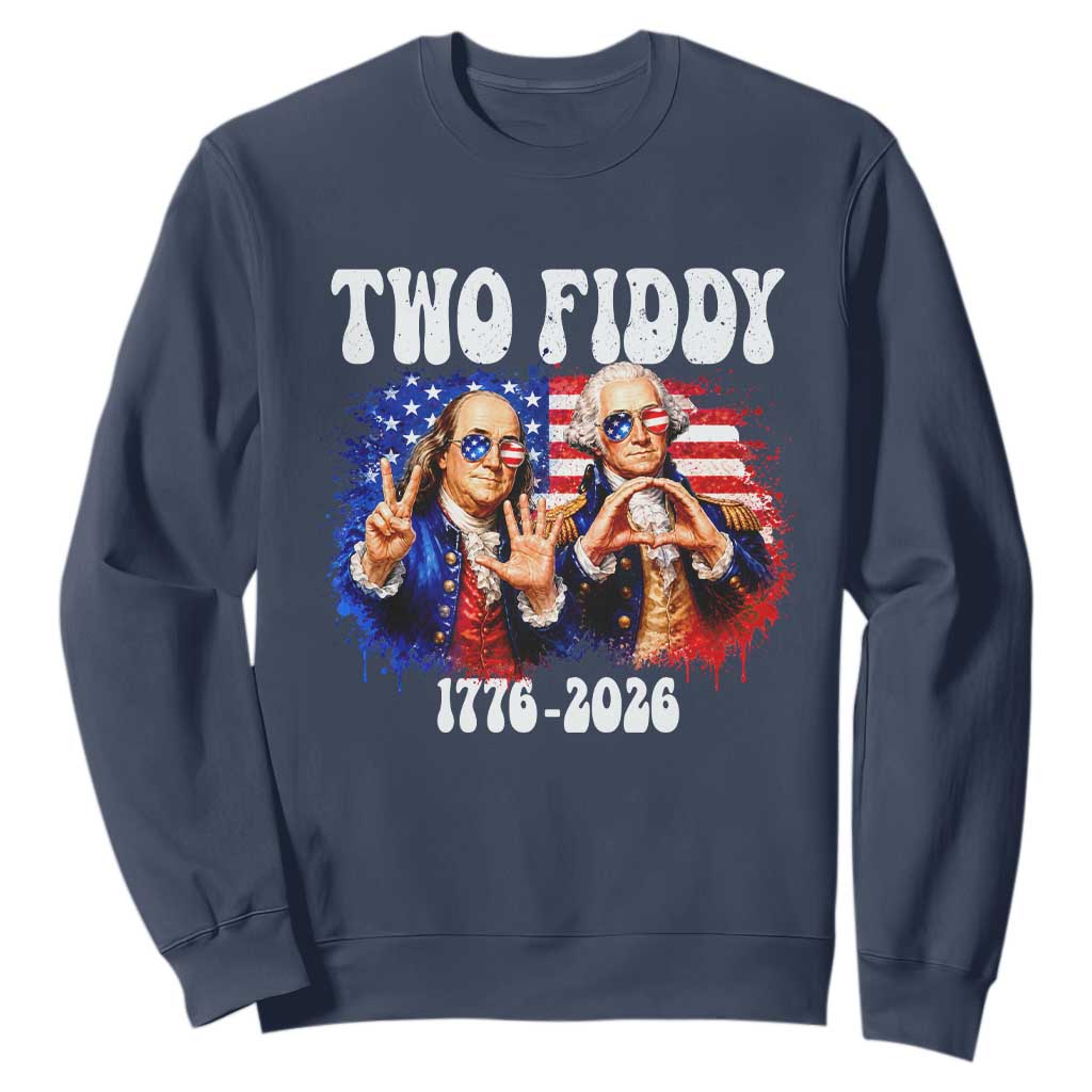 Two Fiddy Founding Fathers 1776 to 2026 Sweatshirt Funny Benjamin Franklin and George Washington American Flag Semiquincentennial