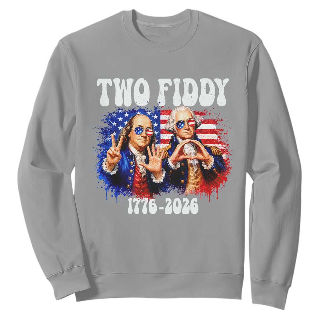 Two Fiddy Founding Fathers 1776 to 2026 Sweatshirt Funny Benjamin Franklin and George Washington American Flag Semiquincentennial