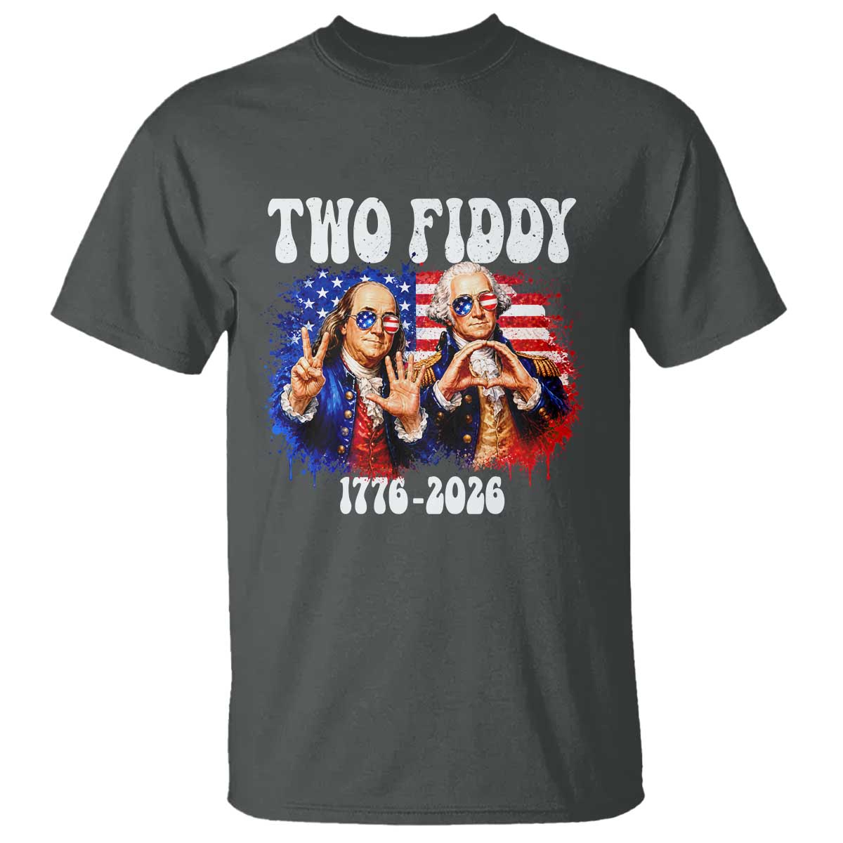 Two Fiddy Founding Fathers 1776 to 2026 T Shirt Funny Benjamin Franklin and George Washington American Flag Semiquincentennial