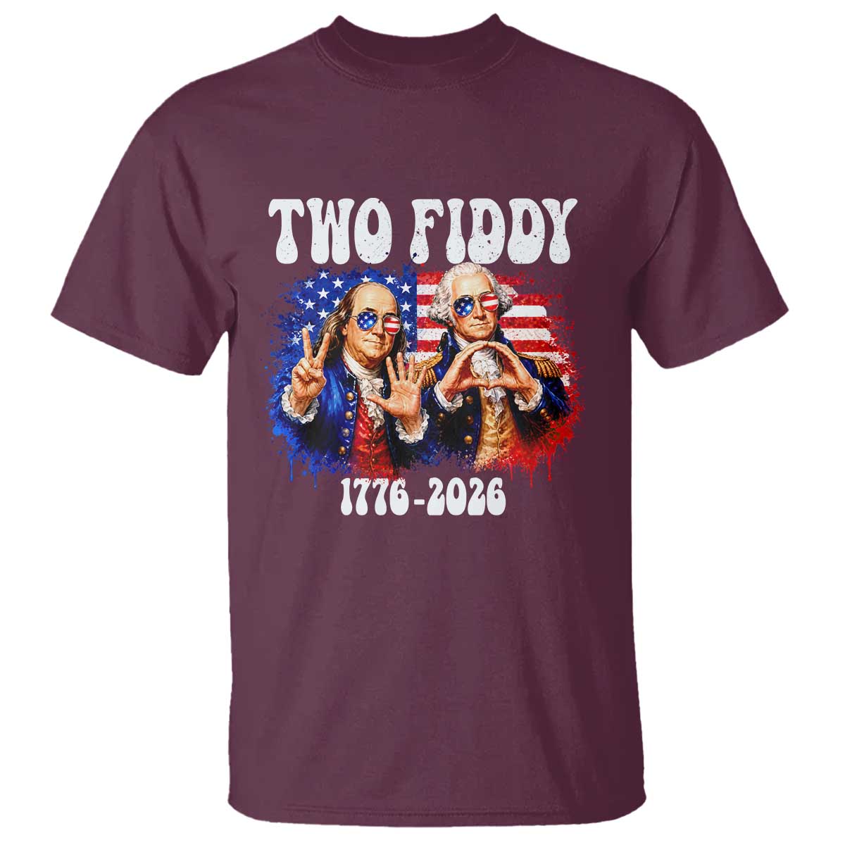Two Fiddy Founding Fathers 1776 to 2026 T Shirt Funny Benjamin Franklin and George Washington American Flag Semiquincentennial