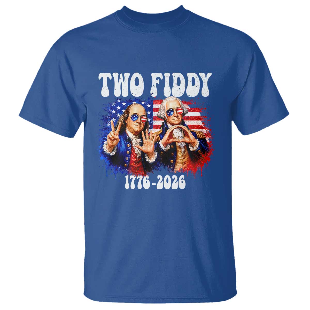 Two Fiddy Founding Fathers 1776 to 2026 T Shirt Funny Benjamin Franklin and George Washington American Flag Semiquincentennial