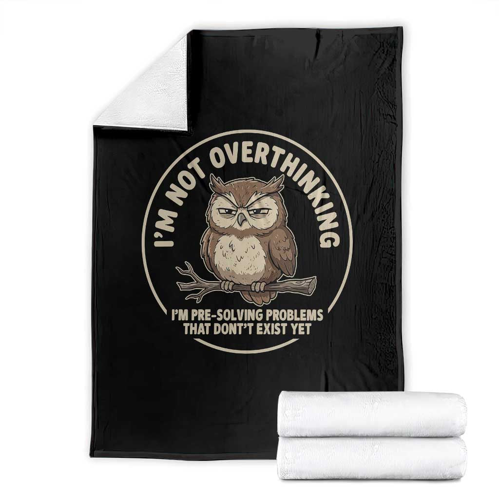Funny Grumpy Owl Overthinker Throw Blanket Im Not Overthinking Im Pre Solving Problems Introvert Anxiety Humor TS02 Black Print Your Wear
