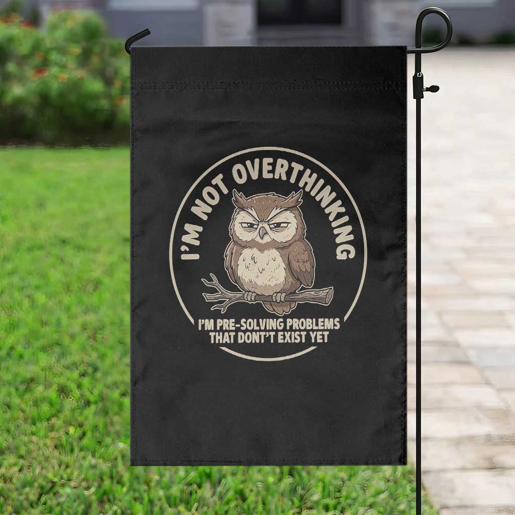 Funny Grumpy Owl Overthinker Garden Flag Im Not Overthinking Im Pre Solving Problems Introvert Anxiety Humor