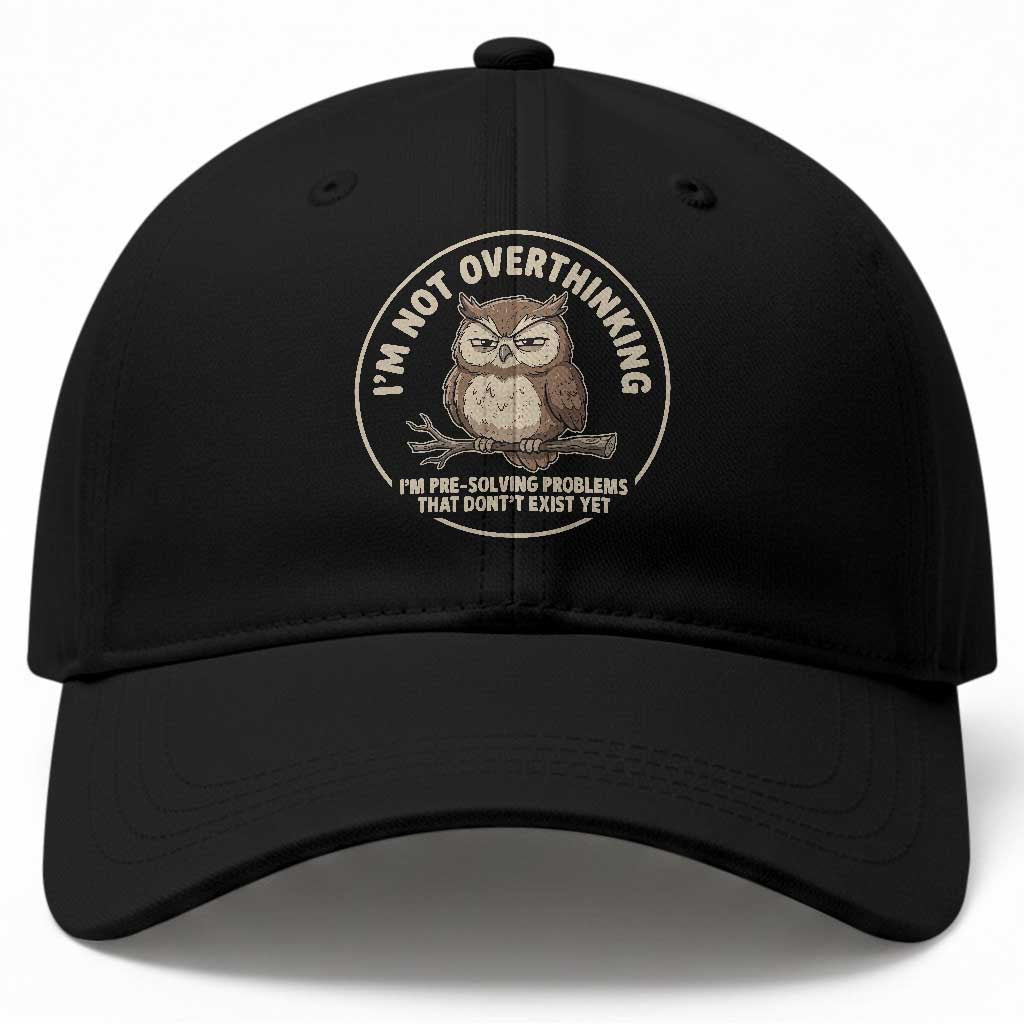 Funny Grumpy Owl Overthinker Baseball Cap Im Not Overthinking Im Pre Solving Problems Introvert Anxiety Humor TS02 Print Your Wear