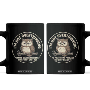 Funny Grumpy Owl Overthinker Coffee Mug Im Not Overthinking Im Pre Solving Problems Introvert Anxiety Humor