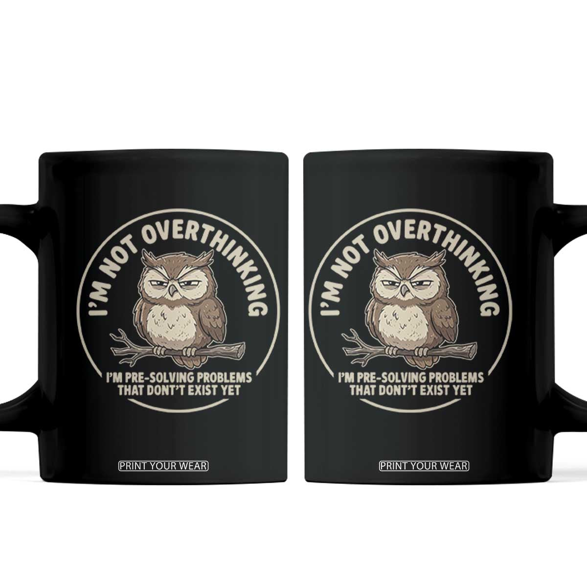 Funny Grumpy Owl Overthinker Coffee Mug Im Not Overthinking Im Pre Solving Problems Introvert Anxiety Humor TS02 Black Print Your Wear