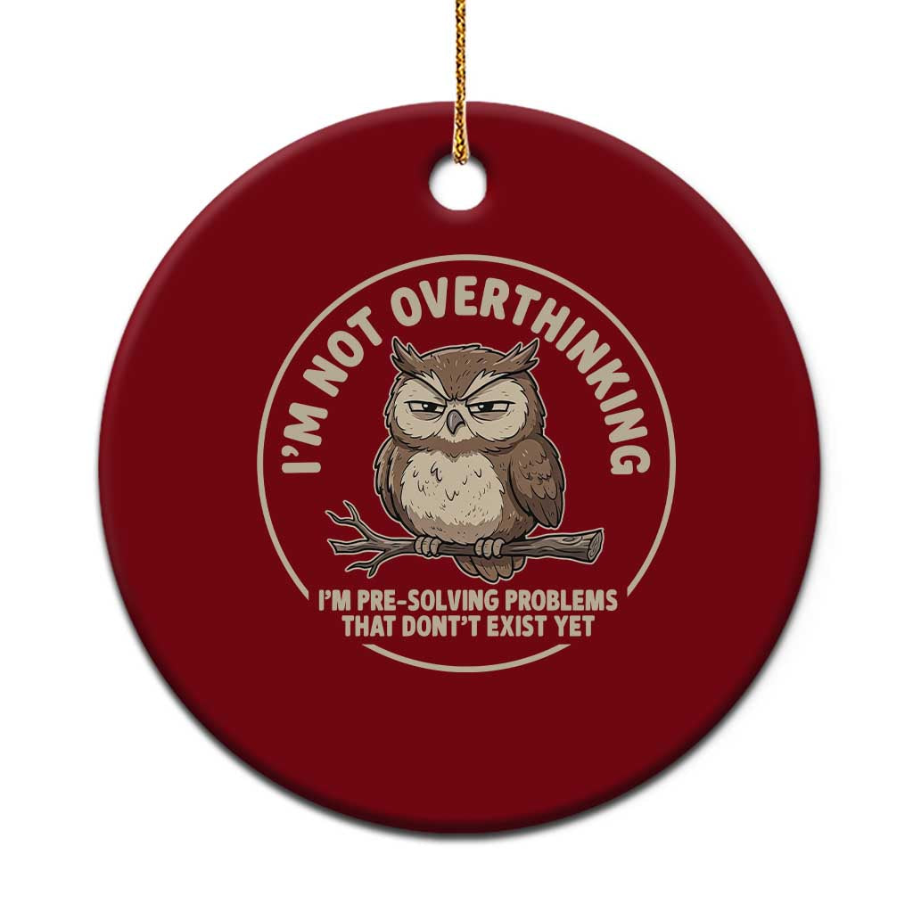 Funny Grumpy Owl Overthinker Ceramic Ornament Im Not Overthinking Im Pre Solving Problems Introvert Anxiety Humor TS02 1pc Red Print Your Wear