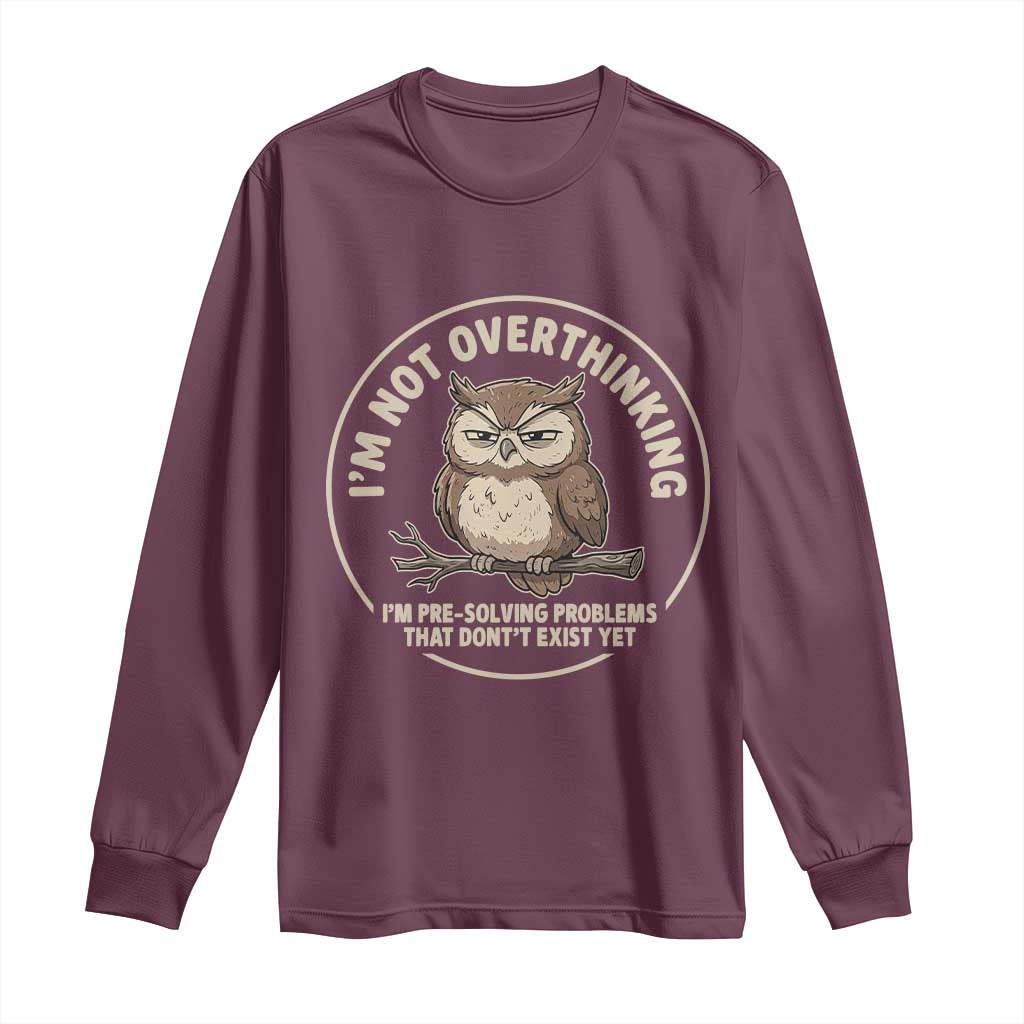 Funny Grumpy Owl Overthinker Long Sleeve Shirt Im Not Overthinking Im Pre Solving Problems Introvert Anxiety Humor