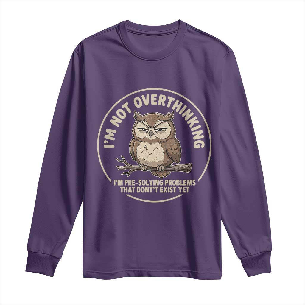 Funny Grumpy Owl Overthinker Long Sleeve Shirt Im Not Overthinking Im Pre Solving Problems Introvert Anxiety Humor