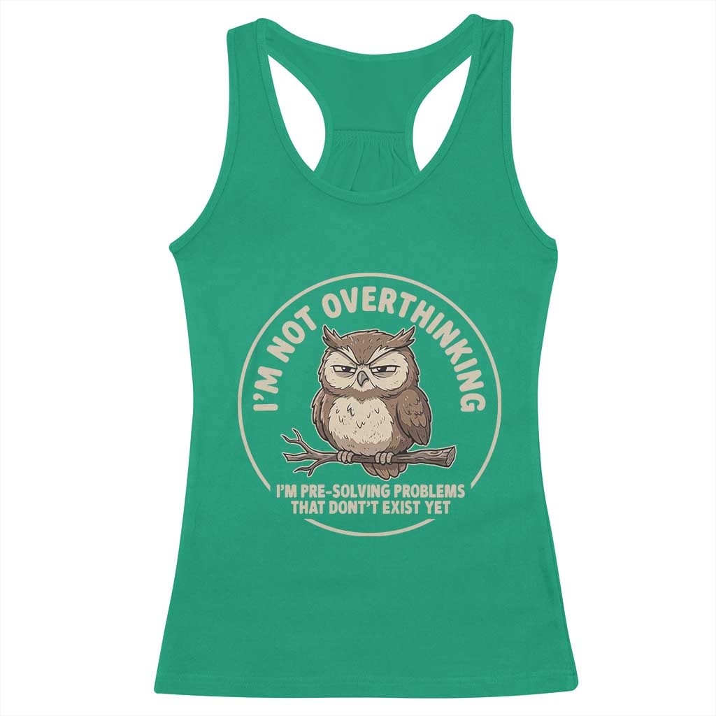 Funny Grumpy Owl Overthinker Racerback Tank Top Im Not Overthinking Im Pre Solving Problems Introvert Anxiety Humor