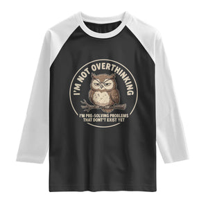 Funny Grumpy Owl Overthinker Raglan Shirt Im Not Overthinking Im Pre Solving Problems Introvert Anxiety Humor