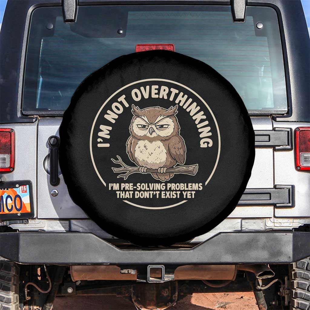 Funny Grumpy Owl Overthinker Spare Tire Cover Im Not Overthinking Im Pre Solving Problems Introvert Anxiety Humor TS02 No hole Black Print Your Wear