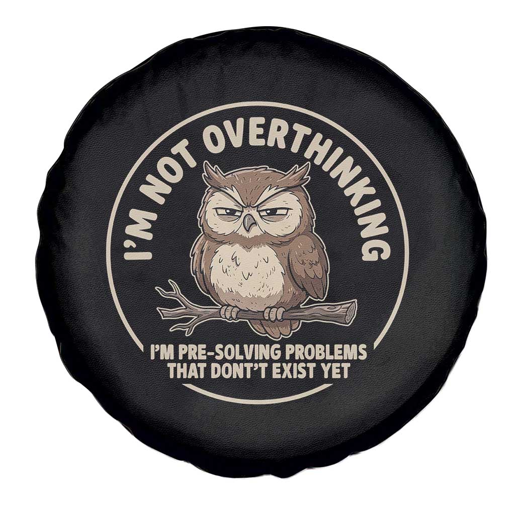Funny Grumpy Owl Overthinker Spare Tire Cover Im Not Overthinking Im Pre Solving Problems Introvert Anxiety Humor